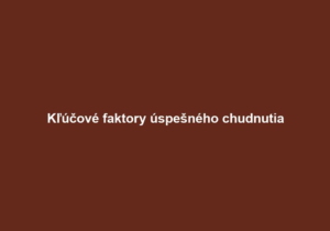 Kľúčové faktory úspešného chudnutia 4